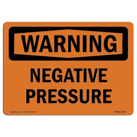Signmission OSHA WARNING Sign, Negative Pressure, 10in X 7in Rigid Plastic, 7" W, 10" L, Landscape OS-WS-P-710-L-12259